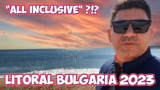 Litoral Bulgaria 2023 ... la 1000 de Euro NU PREA mai e ALL INCLUSIVE