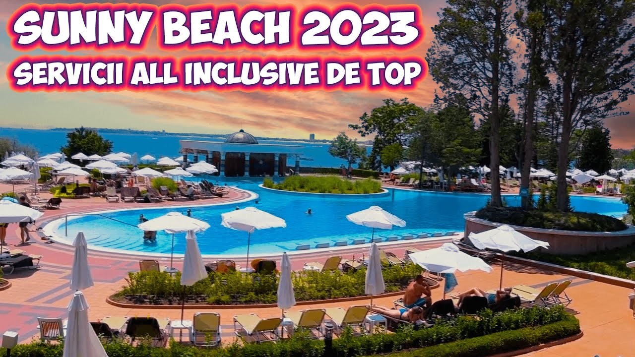 🌞 Sunny Beach 2023 - ALL INCLUSIVE ADEVARAT la Dreams Resort & Spa 4*