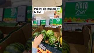 Pepeni din Brazilia 🇧🇷 la Lidl…