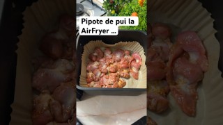 Pipote de pui la AirFryer …