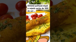 Omletă pufoasă după o rețetă veche de 100 de ani …