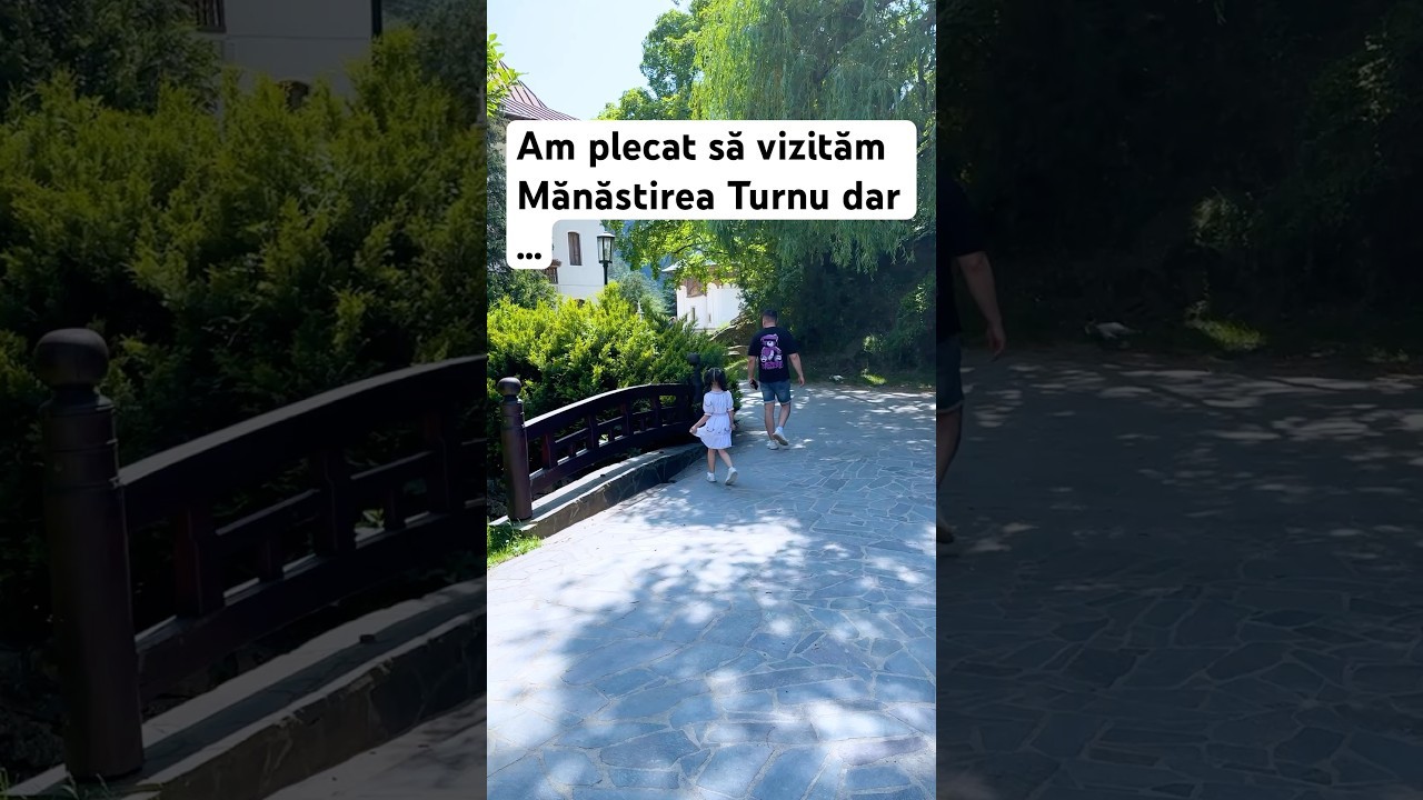 Am plecat să vizităm Mănăstirea Turnu dar …