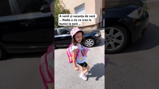 A venit și vacanța de vară … Nadia a zis ca vrea la bunici la țară …