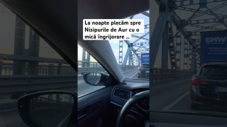 La noapte plecăm spre Nisipurile de Aur cu o mică îngrijorare …