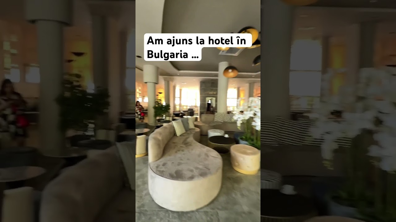 Am ajuns la hotel în Bulgaria …