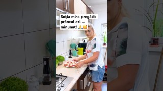 Soția mi-a pregătit prânzul azi … minunat!
