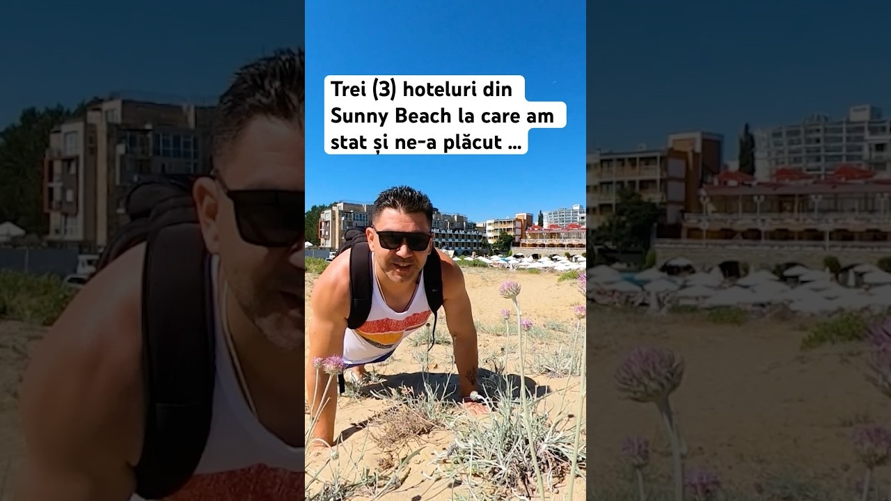Trei (3) hoteluri din Sunny Beach la care am stat și ne-a plăcut …