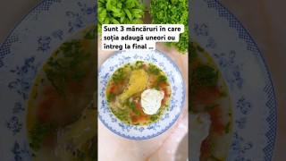Sunt 3 mâncăruri în care soția mai adaugă uneori ou întreg la final …