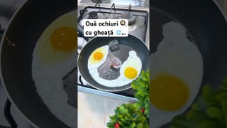Ouă ochiuri 🍳 cu gheață 🧊…