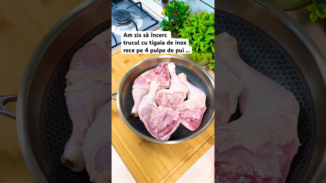 Am zis să încerc și eu trucul cu tigaia de inox rece pe 4 pulpe de pui …