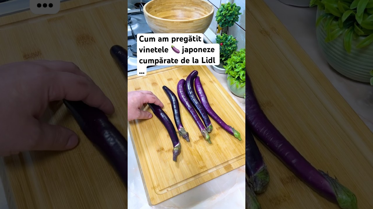 Cum am gătit vinetele 🍆 japoneze cumpărate de la Lidl …