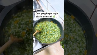 Cum pregătește soția pilaful de urzici 🌿 …